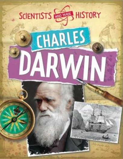 Scientists Who Made History: Charles Darwin