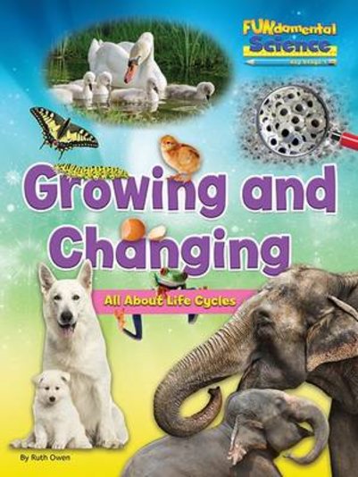 FUNdamental Science: Growing and Changing - All About Life Cycles