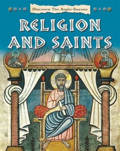 Discover the Anglo-Saxons: Religion and Saints