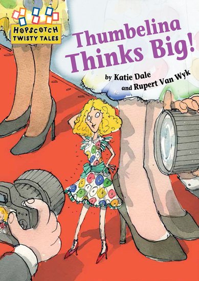 Hopscotch Twisty Tales: Thumbelina Thinks Big!