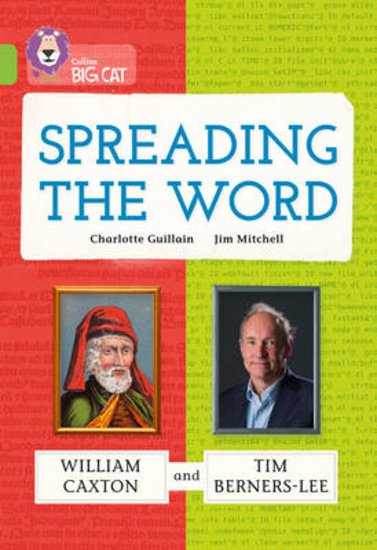 Spreading the Word - William Caxton and Tim Berners-Lee (Book Band Lime/11)