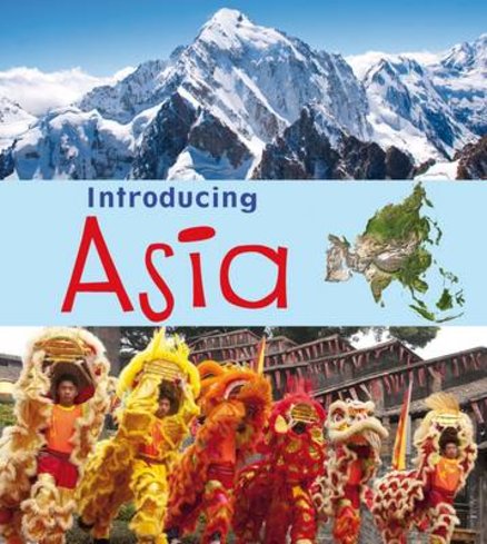 Introducing Continents: Introducing Asia
