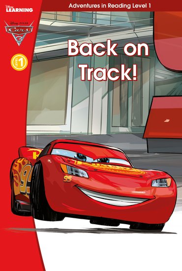 Cars 3 - Back on Track! (Adventures in Reading, Level 1)