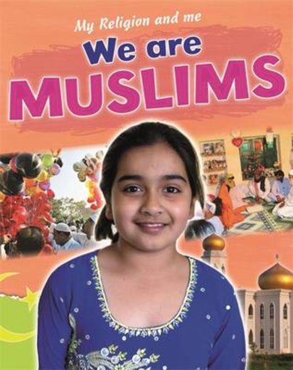 My Religion and Me: We Are Muslims
