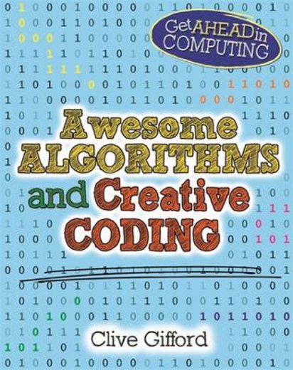 Get Ahead in Computing: Awesome Algorithms and Creative Coding