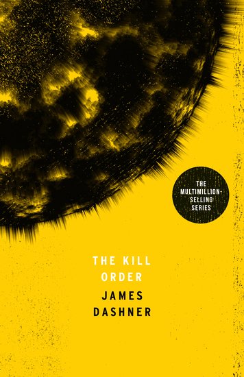 The Kill Order (Maze Runner, Book Four; Origin) by James Dashner, Paperback