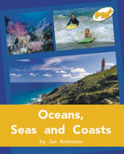 Oceans, Seas and Coasts PM Plus Non Fiction Level 22&23 Gold