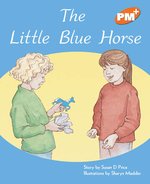 PM Orange: The Little Blue Horse (PM Plus Storybooks) Level 15 x 6