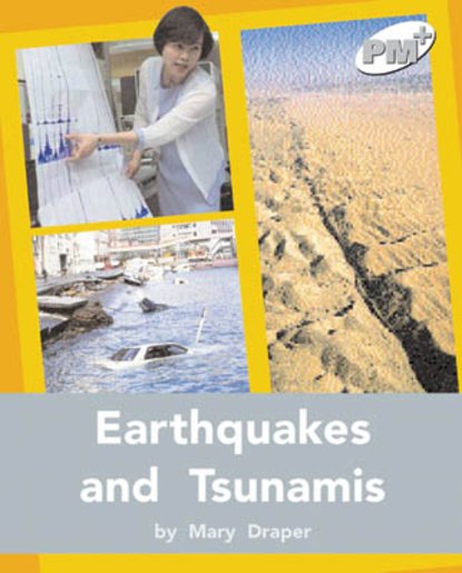 Earthquakes and Tsunamis (PM Plus Non-fiction) Levels 24, 25