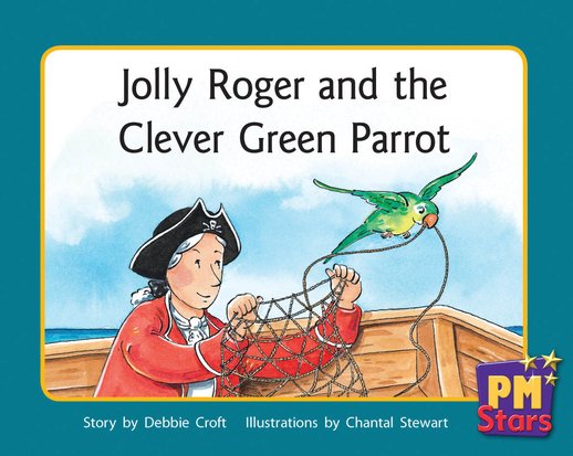 PM Green: Jolly Roger and the Clever Green Parrot (PM Stars) Level 14 x 6