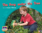 PM Green: The Frog Under the Tree (PM Photo Stories) Level 13 x 6