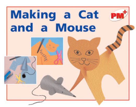 PM Red: Making a Cat and a Mouse (PM Plus Non-fiction) Levels 5, 6 x 6