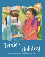 PM Gold: Trixie's Holiday (PM Plus Storybooks) Level 21