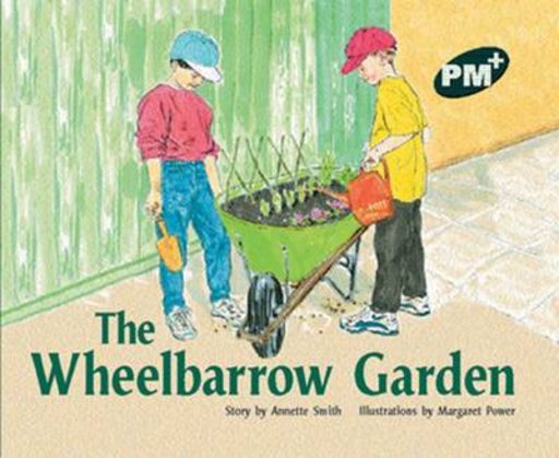PM Green: The Wheelbarrow Garden (PM Plus Storybooks) Level 14 x 6