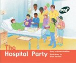 PM Green: The Hospital Party (PM Plus Storybooks) Level 14 x 6