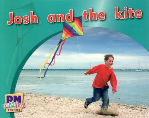 PM Magenta: Josh and the Kite (PM Photo Stories) Levels 2, 3 x 6