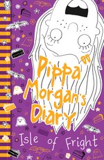 Pippa Morgan's Diary #3: Isle of Fright
