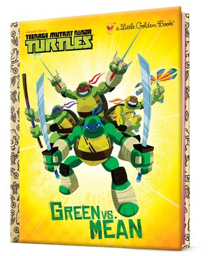 Little Golden Book: Teenage Mutant Ninja Turtles – Green vs. Mean
