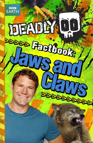 Deadly 60 Factbook: Jaws and Claws
