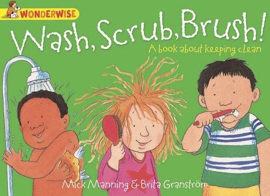 Wonderwise: Wash, Scrub, Brush! A Book About Keeping Clean