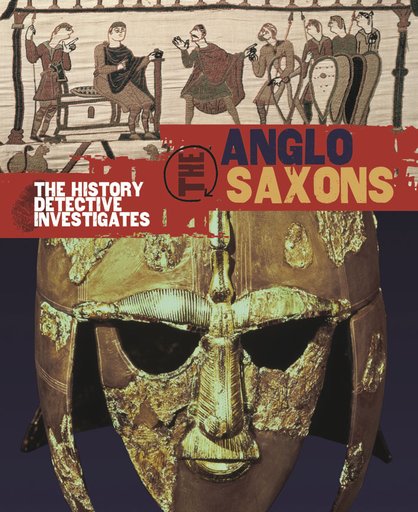The History Detective Investigates: The Anglo-Saxons