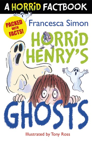 A Horrid Factbook: Horrid Henry's Ghosts