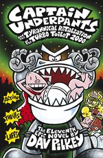Captain Underpants #11: Captain Underpants and the Tyrannical Retaliation of the Turbo Toilet 2000