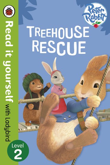 Ladybird Read It Yourself: Peter Rabbit - Treehouse Rescue