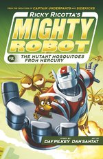 Ricky Ricotta #2: Ricky Ricotta's Mighty Robot vs The Mutant Mosquitoes from Mercury