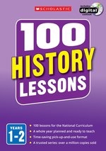 100 History Lessons for the New Curriculum: Years 1-2