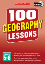 100 Geography Lessons for the New Curriculum: Years 5-6