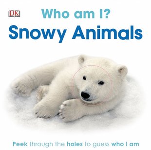 DK: Who Am I? Snowy Animals
