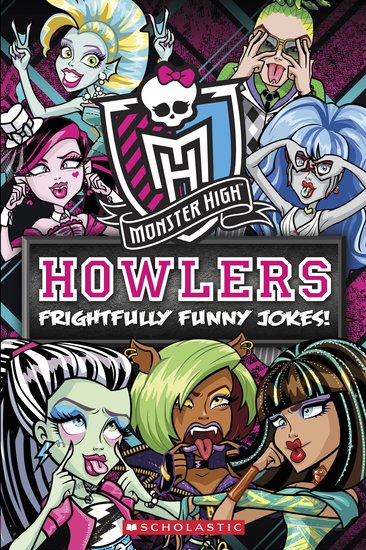 Monster High Howlers: Frightfully Funny Jokes! - Scholastic Shop