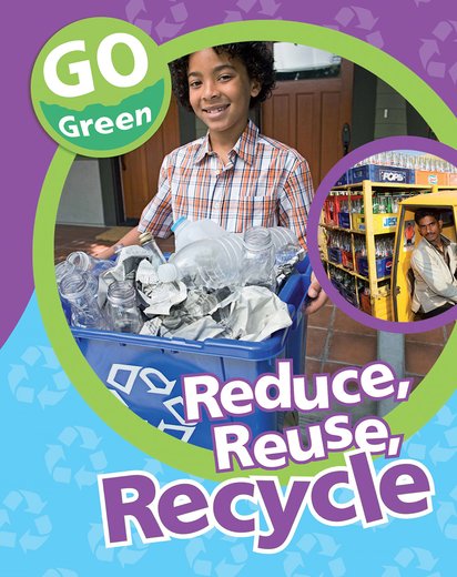 Go Green: Reduce, Reuse, Recycle