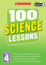 100 Science Lessons for the New Curriculum: Year 4