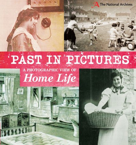 Past in Pictures: A Photographic View of Home Life