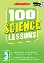 100 Science Lessons for the New Curriculum: Year 3