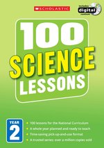 100 Science Lessons for the New Curriculum: Year 2