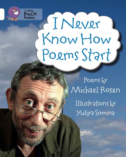 I Never Know How Poems Start (Book Band White/10)