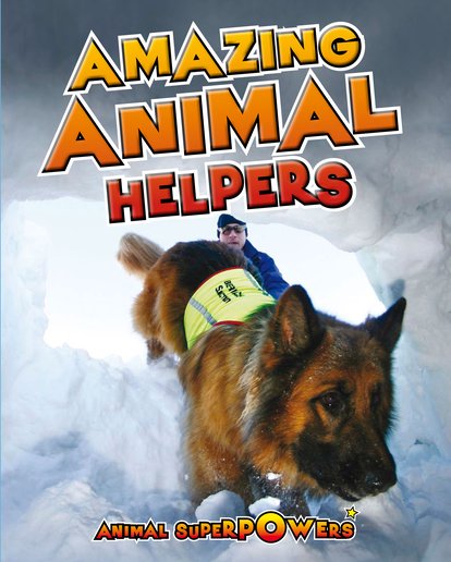 Animal Superpowers: Amazing Animal Helpers