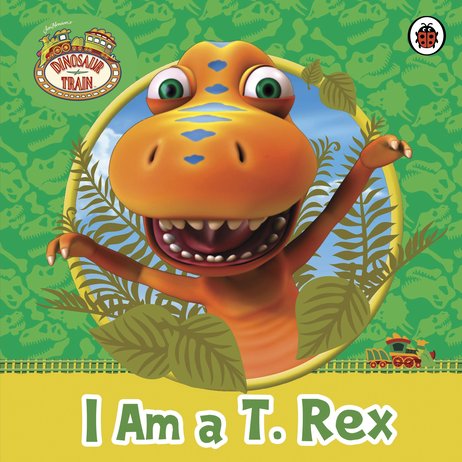 Dinosaur Train: I Am a T. Rex