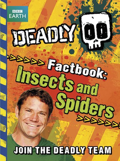 Deadly 60 Factbook: Insects and Spiders
