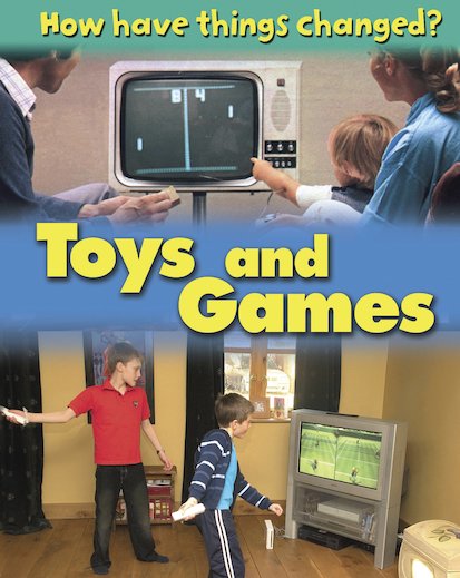 How Have Things Changed? Toys and Games