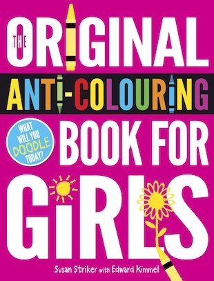 The Original Anti-Colouring Book for Girls