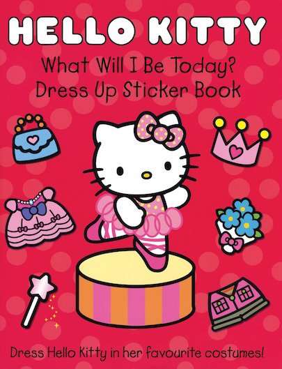 Hello Kitty: What Will I Be Today? Dress Up Sticker Book