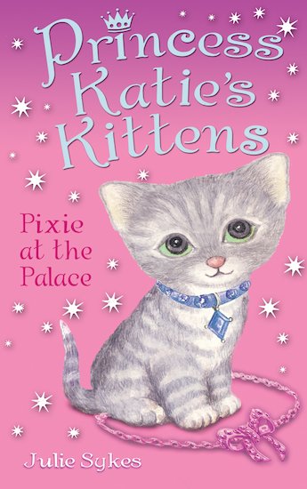 Princess Katie's Kittens: Pixie at the Palace