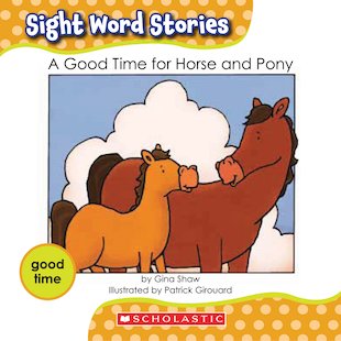 Sight Word Stories: A Good Time for Horse and Pony