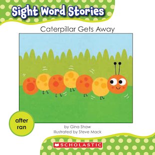 Sight Word Stories: Caterpillar Gets Away