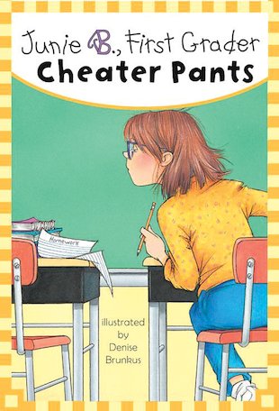 Junie B, First Grader: Cheater Pants - Scholastic Kids' Club