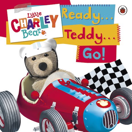 Little Charley Bear: Ready... Teddy... Go!